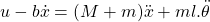 u-b\dot{x}=(M+m)\ddot{x}+ml.\ddot{\theta}