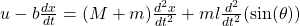 u-b\frac{dx}{dt}=(M+m)\frac{d^2 x}{dt^2}+ ml\frac{d^2}{dt^2}(\sin(\theta))