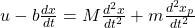 u-b\frac{dx}{dt}=M\frac{d^2 x}{dt^2} + m\frac{d^2 x_p}{dt^2}
