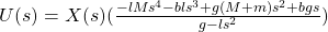 U(s) = X(s)(\frac{-lMs^4 - bls^3+g(M+m)s^2+bgs}{g-ls^2})