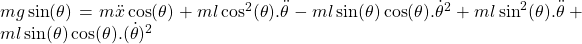mg\sin(\theta) = m\ddot{x}\cos(\theta) + ml\cos^2(\theta).\ddot{\theta} - ml\sin(\theta)\cos(\theta).\dot{\theta}^2 + ml\sin^2(\theta).\ddot{\theta} + ml\sin(\theta)\cos(\theta).(\dot\theta)^2