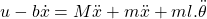 u-b\dot{x}=M\ddot{x}+m\ddot{x}+ml.\ddot{\theta}