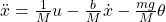 \ddot{x} = \frac{1}{M}u - \frac{b}{M}\dot{x} - \frac{mg}{M}\theta