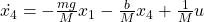 \dot{x_4} = - \frac{mg}{M}x_1 - \frac{b}{M}x_4+ \frac{1}{M}u